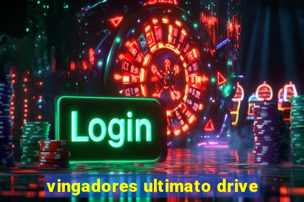 vingadores ultimato drive